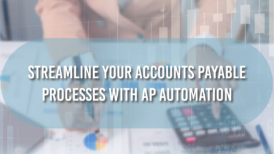 Streamline Your Accounts Payable Processes with AP Automation