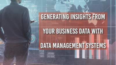 Generating Insights from Your Business Data with Data Management Systems