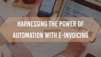 Harnessing the Power of Automation with E-Invoicing