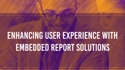 Enhancing User Experience With Embedded Report Solutions