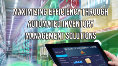 Maximizing Efficiency Through Automated Inventory Management Solutions