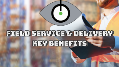 Key Benefits of Unifying Field Service and Delivery Operations